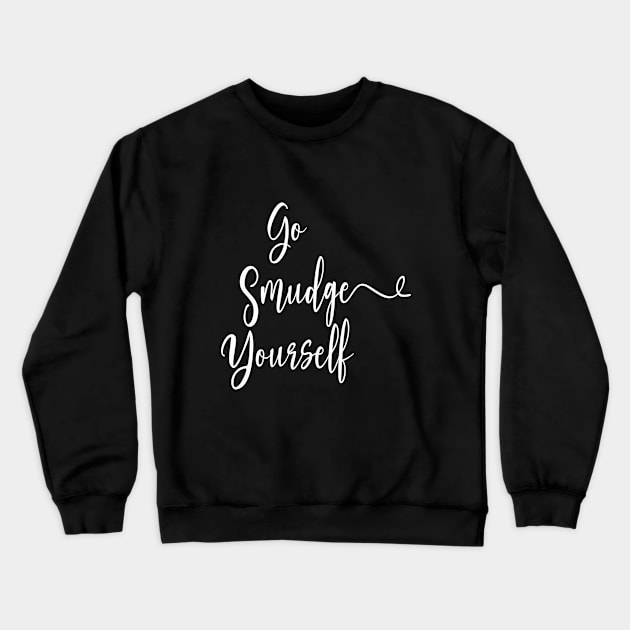 Go Smudge Yourself / Halloween 2023 Crewneck Sweatshirt by Soulfully Sassy